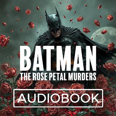 Batman - The Rose Petal Murders (Audiobook)