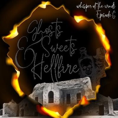 Episode 6 - Ghosts, Sweets & Hellfire