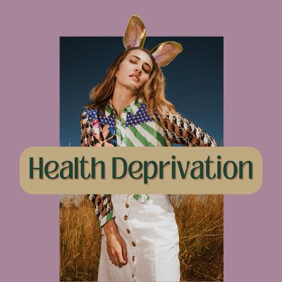 Health Deprivation {Video}