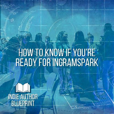 How to Know if You're Ready for IngramSpark