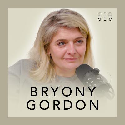 BRYONY GORDON: From Addiction To Authentic Motherhood BRYONY GORDON: From Addiction To Authentic Motherhood