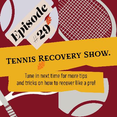 Episode #29 Tennis Recovery Show. Tune in next time for more tips and tricks on how to recover like a pro!