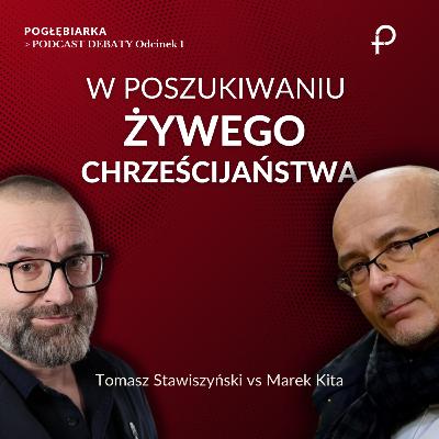 Odcinek Debata 01: W poszukiwaniu żywego chrześcijaństwa - T.Stawiszyński, M.Kita