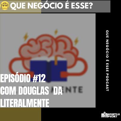 Que Negócio é Esse #12 - Douglas da Literalmente Que Negócio é Esse #12 - Douglas da Literalmente