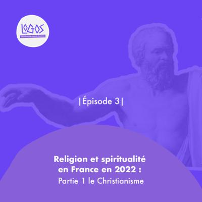 #3 - Religion et spiritualité en France en 2022 : Partie 1 - Le Christianisme
