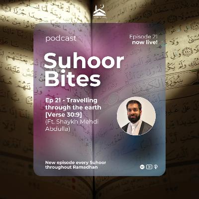 Ep 21: Travelling through the earth [Verse 30:9] ft. Shaykh Mehdi Abdulla