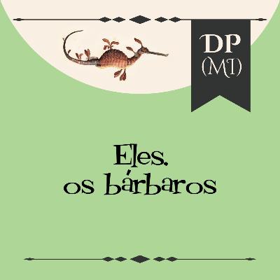 11. Eles, os bárbaros 11. Eles, os bárbaros