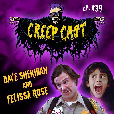 Creep Cast Ep.39 - Felissa Rose and Dave Sheridan