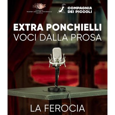 ExtraPonchielli “La ferocia” ExtraPonchielli “La ferocia”