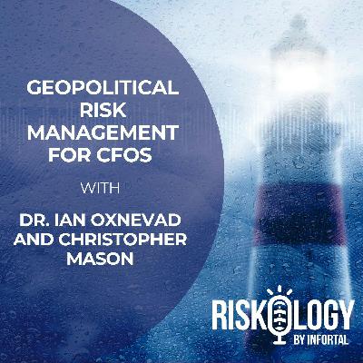 Riskology by Infortal: Episode 36 - Geopolitical Risk Management for CFOs