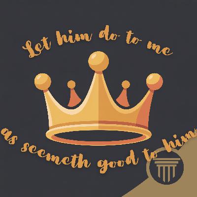 Let Him Do to Me as Seemeth Good to Him Let Him Do to Me as Seemeth Good to Him