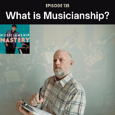 What Musicianship Is and How to Develop It