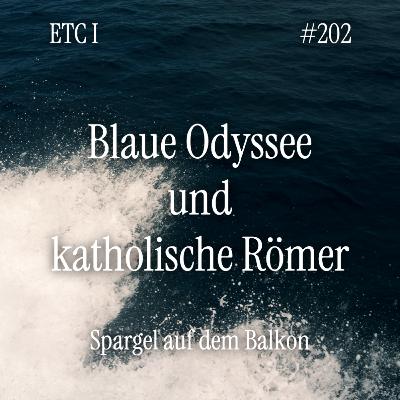 #202: ETC I - Blaue Odyssee und katholische Römer