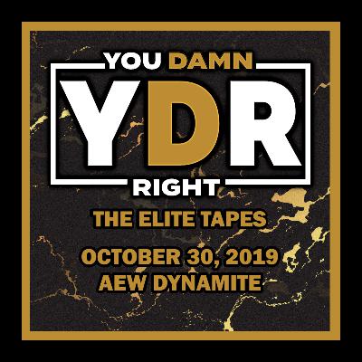The Elite Tapes Episode 10: October 30, 2019 AEW Dynamite