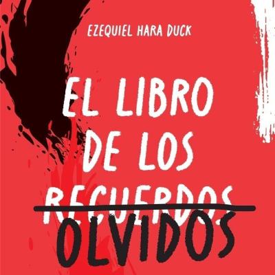 Ezequiel Hara Duck sobre El libro de los Olvidos Ezequiel Hara Duck sobre El libro de los Olvidos