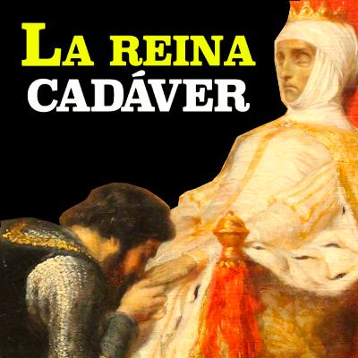 051 Inés de Castro: la Trágica Historia Real de la Reina Cadáver