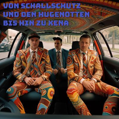 Von Schallschutz und den Hugenotten bis zu Xena Von Schallschutz und den Hugenotten bis zu Xena