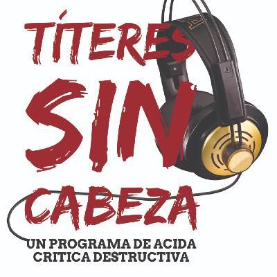 Títeres Sin Cabeza - 22/03/2022 - 4X10