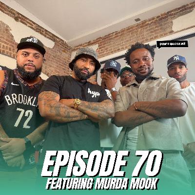 Murda Mook on Drake Trying to Set Him Up, Legendary Battles & Losing His Mother - Don’t Quote Me (Ep. 70)