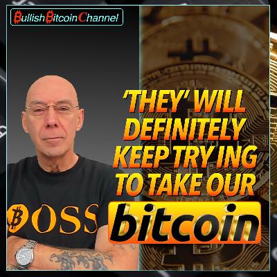π¬π§ BITCOIN | Be warned - 'They' will keep coming after our Bitcoin! (Ep 785) π π¬π§ BITCOIN | Be warned - 'They' will keep coming after our Bitcoin! (Ep 785) π