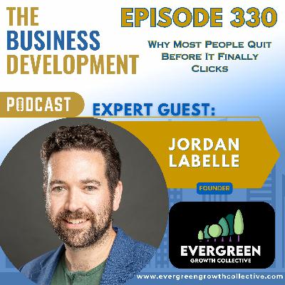 Why Most People Quit Before It Finally Clicks with Jordan Labelle Why Most People Quit Before It Finally Clicks with Jordan Labelle