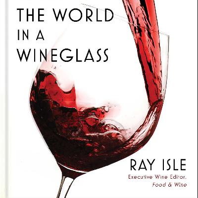The World in a Wineglass by Ray Isle - Review The World in a Wineglass by Ray Isle - Review