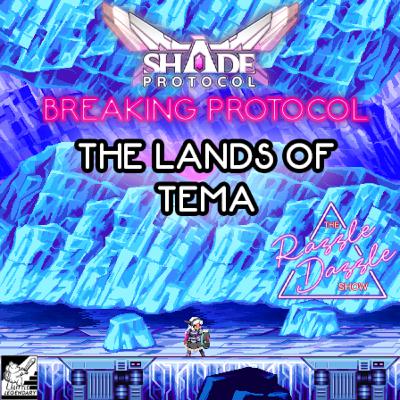 BREAKING Protocol: The Lands of Tema
