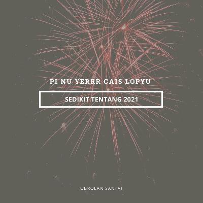 sedikit tentang 2021