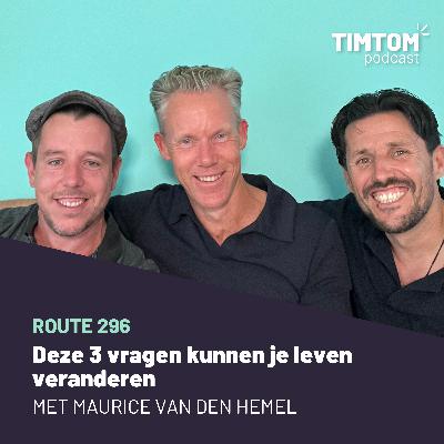 Deze 3 vragen kunnen je leven veranderen - met Maurice Van Den Hemel - route 296