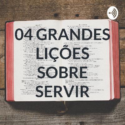 MENSAGEM/ 04 GRANDES LIÇÕES SOBRE SERVIR