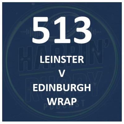 513 : Leinster v Edinburgh wrap 513 : Leinster v Edinburgh wrap
