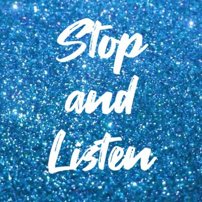 Stop And Listen!