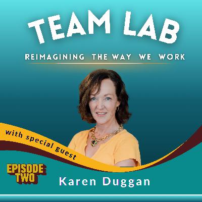 Unlocking the Power of Teams with Karen Duggan - Part 2