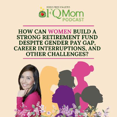 #123 How Can Women Build a Strong Retirement Fund Despite Gender Pay Gap, Career Interruptions, and other Challenges?