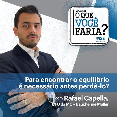 O Que Você Faria? #30 – É possível equilibrar propósito de vida e de carreira? Rafael Capella, CFO da MC – Bauchemie Müller