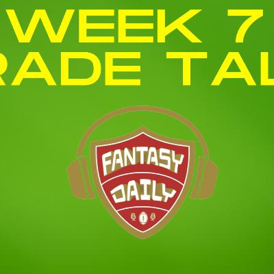 Fantasy Daily - Episode 32. Week 7 trade talk.