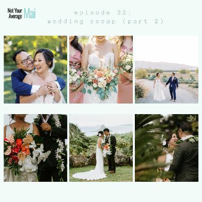 Episode 32: Not Your Average Wedding Recap Part 2