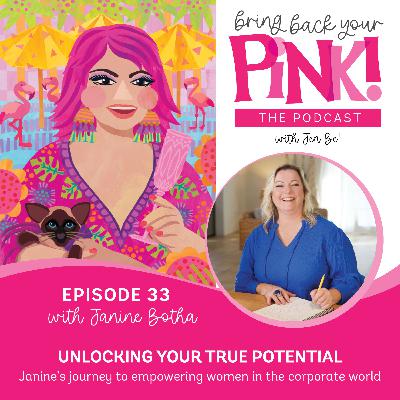Ep33. UNLOCKING YOUR TRUE POTENTIAL! A journey of empowering women in the corporate world with Janine Botha! Ep33. UNLOCKING YOUR TRUE POTENTIAL! A journey of empowering women in the corporate world with Janine Botha!