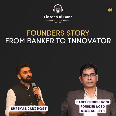 Navigating Fintech's Future: Ft.Sameer Singh Jaini on Digital Transformation and Lending Innovations