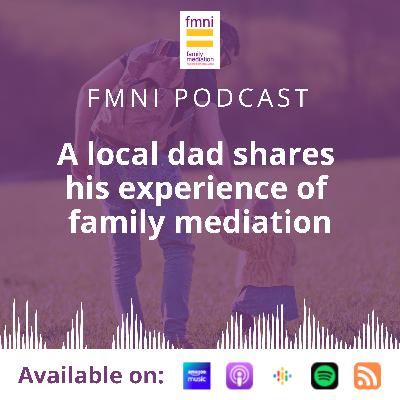 S2 Episode 2 - A local Dad shares his experience of using family mediation S2 Episode 2 - A local Dad shares his experience of using family mediation