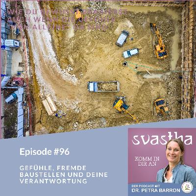 96 | Gefühle, fremde Baustellen und Deine Verantwortung 96 | Gefühle, fremde Baustellen und Deine Verantwortung