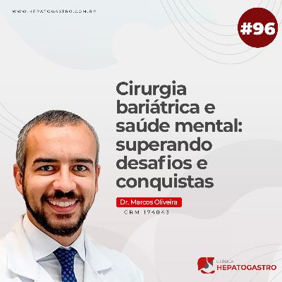 #96 - Cirurgia bariátrica e saúde mental: superando desafios e conquistas