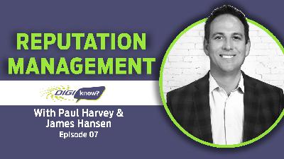 DigiKnow Podcast Ep: 07 Reputation Management