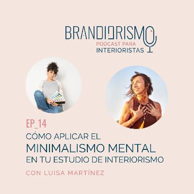 Ep_14 | Cómo aplicar el minimalismo mental en tu estudio de interiorismo