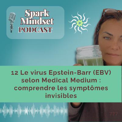 12 Le virus Epstein-Barr (EBV) selon Medical Medium : comprendre les symptômes invisibles