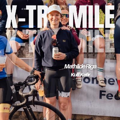 Xtra Mile #16 - Mathilde Riga (Kult Kefir)