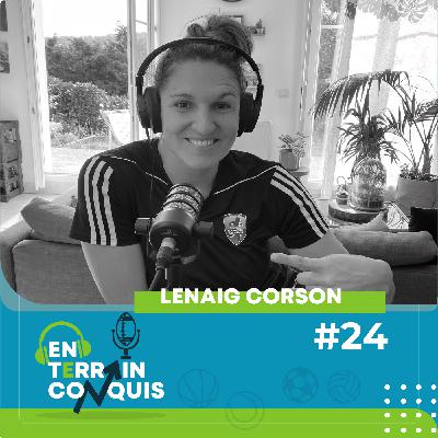En Terrain Conquis, épisode 24 (partie 1) - Lenaïg Corson