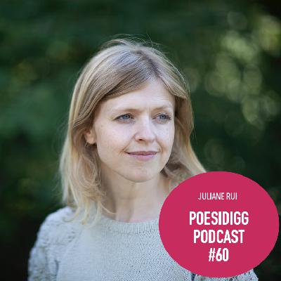 #60 Poesidigg: Juliane Rui