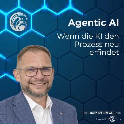 Agentic AI: Wenn die KI den Prozess neu erfindet