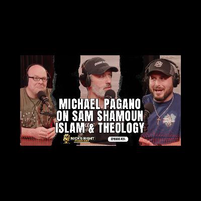 Michael Pagano on Sam Shamoun, Islam & Theology | Nick’s Right Podcast